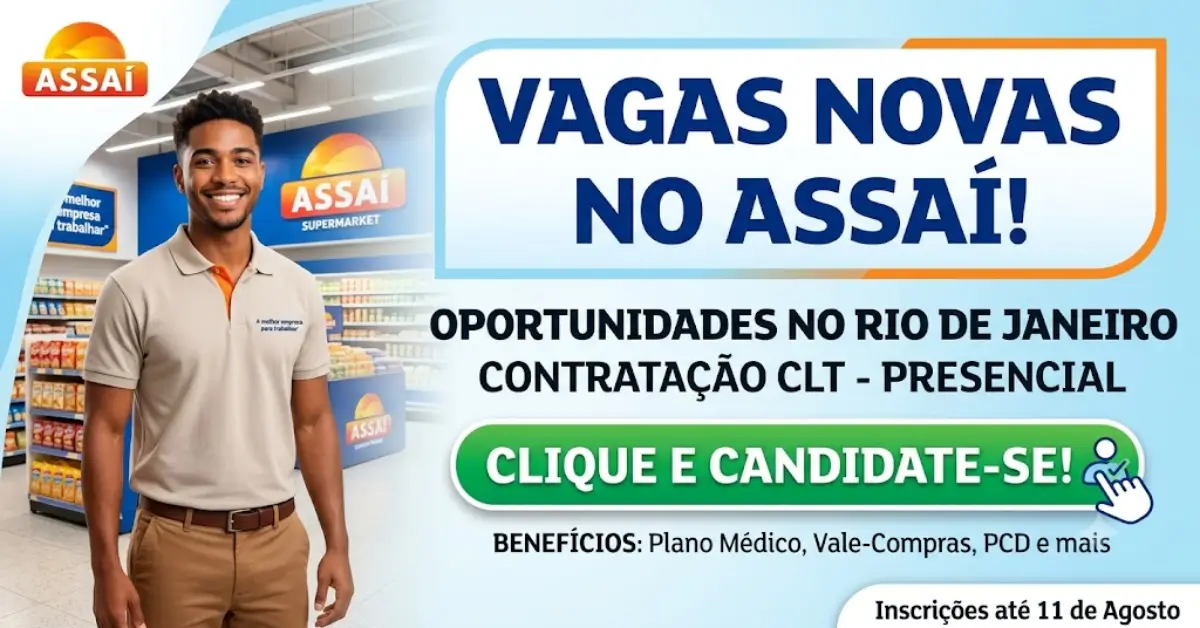 Vagas Novas Assaí Está Contratando no Rio de Janeiro e Você Pode Ser o Próximo